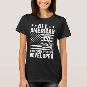 All American Embedded Systems Developer T Shirt