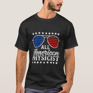All American Physicist Usa Flag 4Th Of July Patrio T Shirt