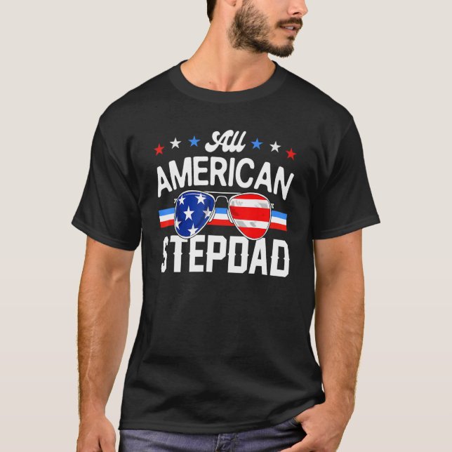 All American Stepdad 4th of July Family Matching S T Shirt (Framsida)
