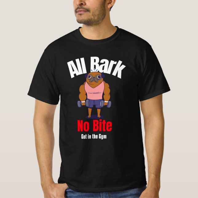 All Bark No Bita, gå in i Gym Funny Design T Shirt (Framsida)