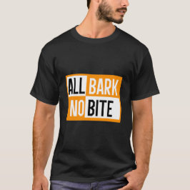ALL BARK NO BITA T SHIRT