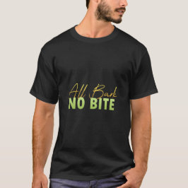 ALL BARK NO BITA T SHIRT