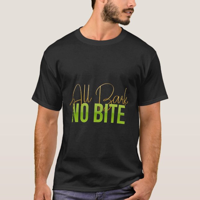 ALL BARK NO BITA T SHIRT (Framsida)