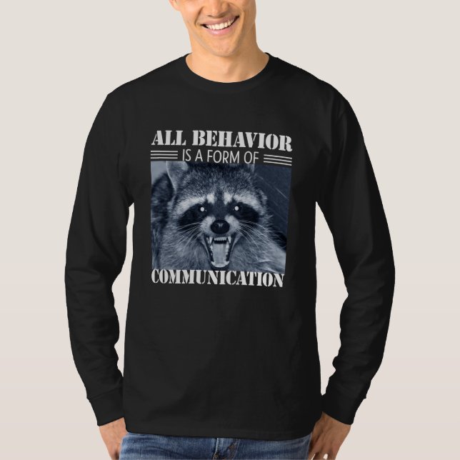 All Behavior is A Form of Communication Raccoon T Shirt (Framsida)
