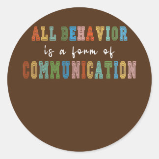 All Behavior Is A Form Of Communication  Runt Klistermärke