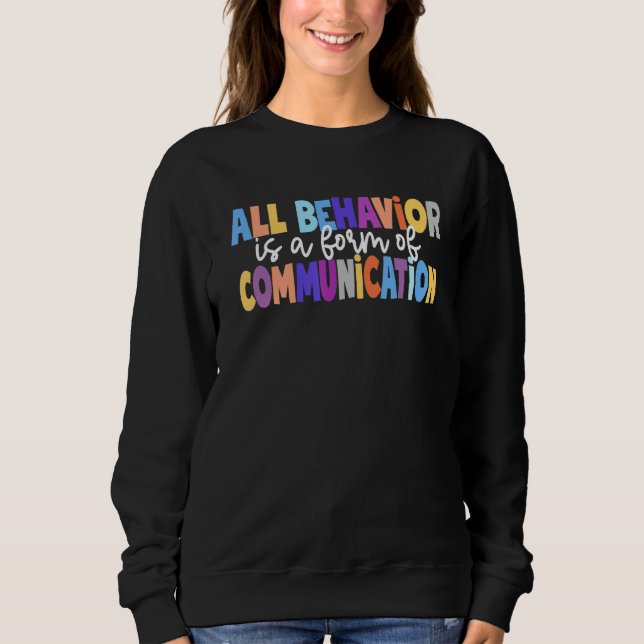 All Behavior Is A Form Of Communication Special Ed T Shirt (Framsida)