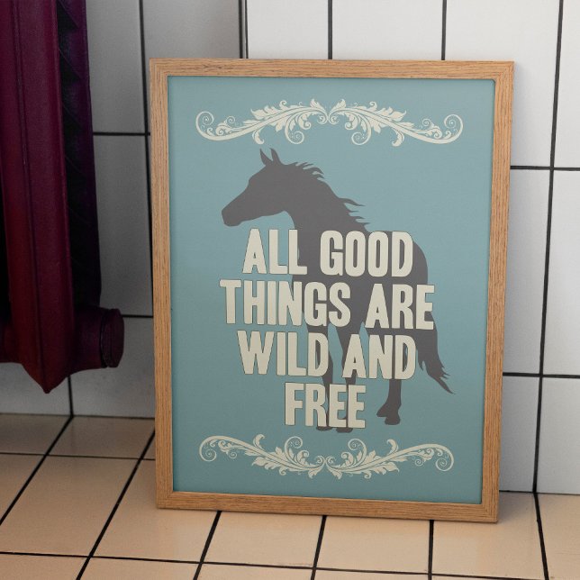All Bra Sak är fri och fri från Vild Poster (Horse lover poster wall art design, All Good Things Are Wild And Free)