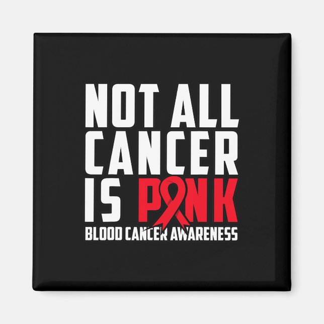 All cancer är inte Rosa. Medvetenhet om blodcancer Magnet (Framsidan)