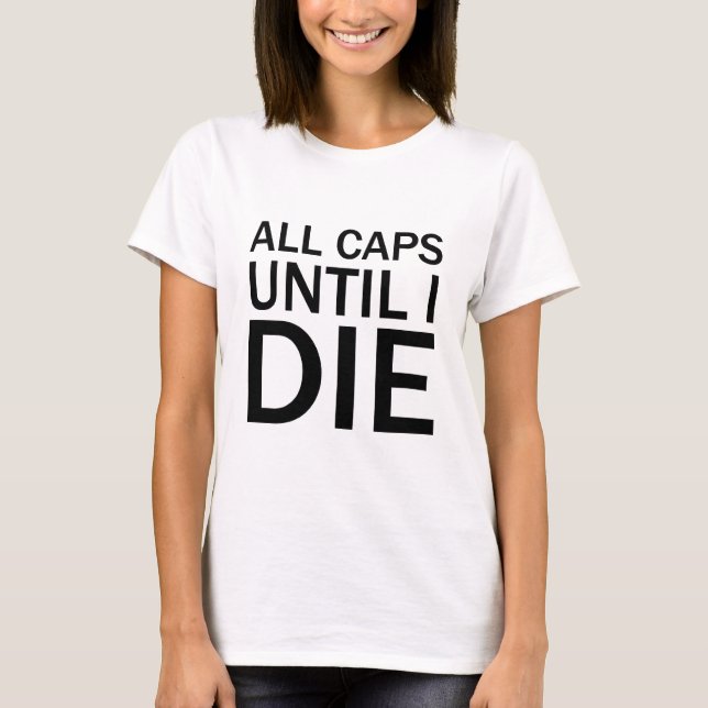 ALL CAPS TILLS JAG DÖR Roligt Ras T-Shirt (Framsida)