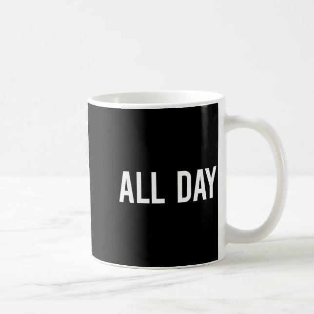 All Day Cool New Funny Every Day Fan Gift Tee  Kaffemugg (Höger)
