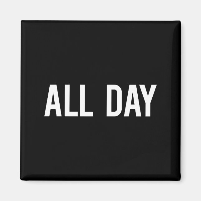 All Day Cool New Funny Every Day Fan Gift Tee  Magnet (Framsidan)
