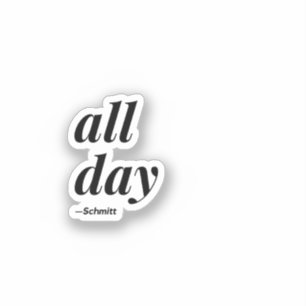 All Day Schmitt Citat Klistermärken