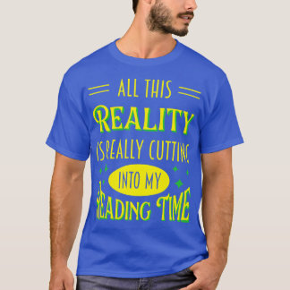 All denna verklighet skär Verkligen till min läsni T Shirt