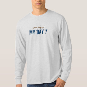 All din dag eller mitt för dag mörka tryck tänd t-shirt