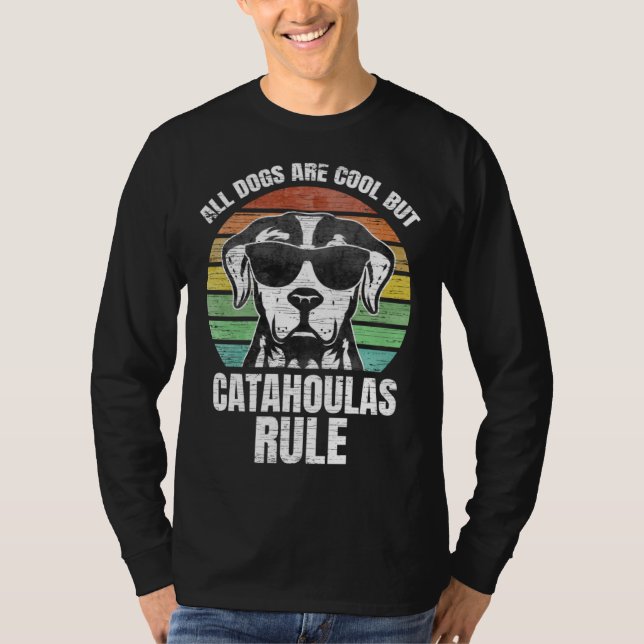 All Dog are Cool But Catahoula Leopard Dogs Rule T Shirt (Framsida)
