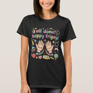 All Done Glad Friyay Teckenspråk Lärare T Shirt
