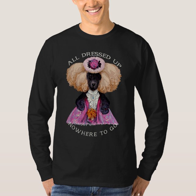 All Dressed Up Nowhere to Go Fab Marie Antoinette  T Shirt (Framsida)