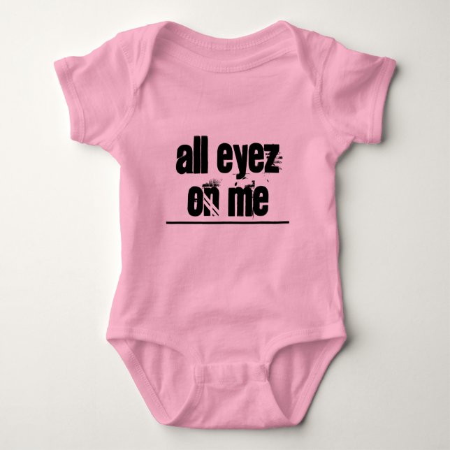 All Eyez On Me Baby Body T Shirt (Framsida)
