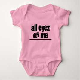 All Eyez On Me Baby-bodysuit T Shirt
