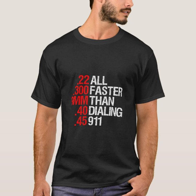 All Faster Than Dialing 911 Gun Enthusiast T Shirt (Framsida)