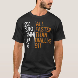 All Faster Than Dialling 911 Gun Ammo Lovers Gift T Shirt
