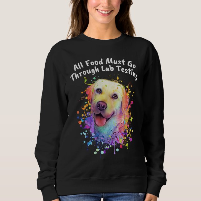 All Food Go Through Lab Testing Funny Labrador Ret T Shirt (Framsida)