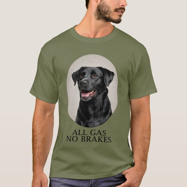 All Gas No Brakes Black Lab Sporting T Shirt (Framsida)