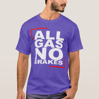 All Gas NO Bromsar vän T Shirt