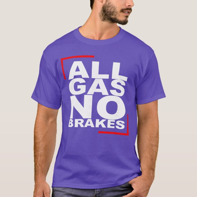 All Gas NO Bromsar vän T Shirt (Framsida)