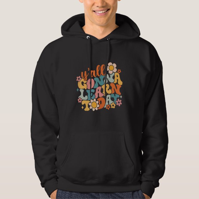 All Gonna Learn Today Hoodie (Framsida)