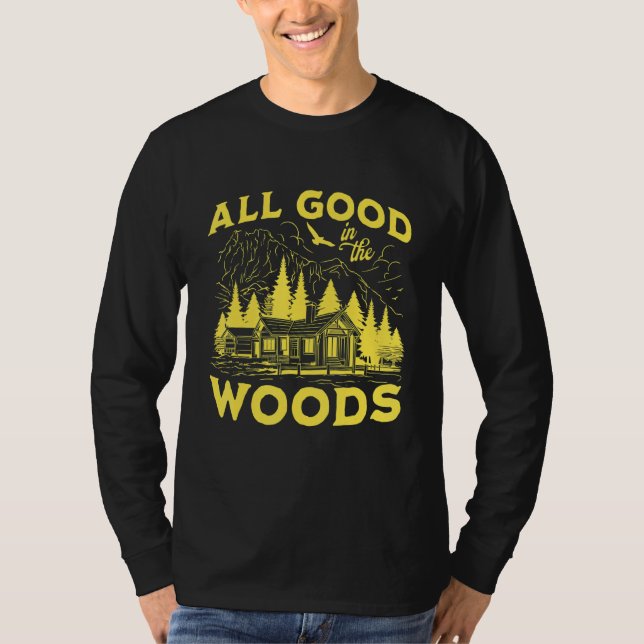 All Good In The Woods Outdoors Wilderness Camping  T Shirt (Framsida)