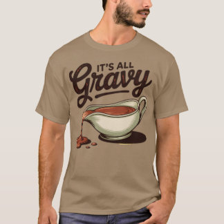 All Gravy Funny Thanksgiving T Shirt
