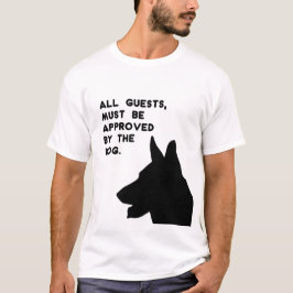 All Guests Must Be Approved by the Dog T Shirt