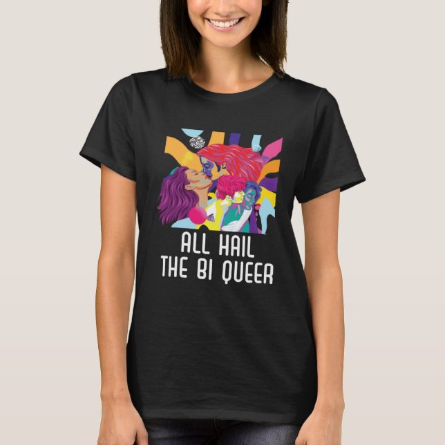All Hail The Bi Queer Bisexual Rainbow Pride LGBTQ T Shirt (Framsida)