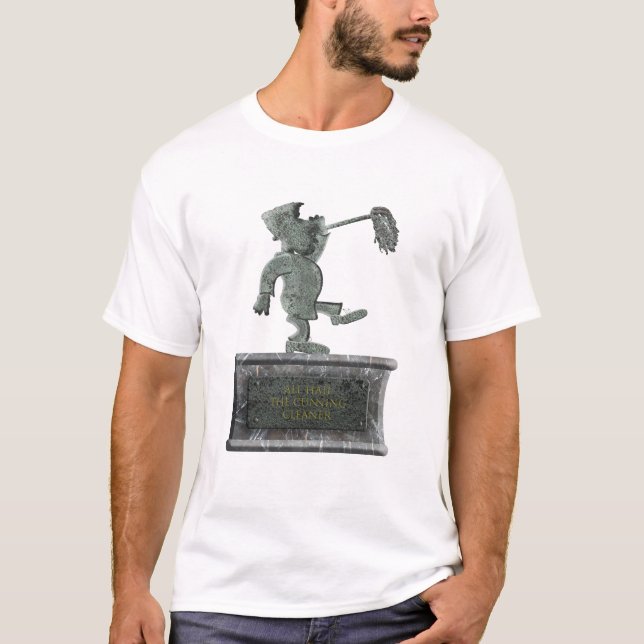 “All hail the cunning cleaner”  T Shirt (Framsida)
