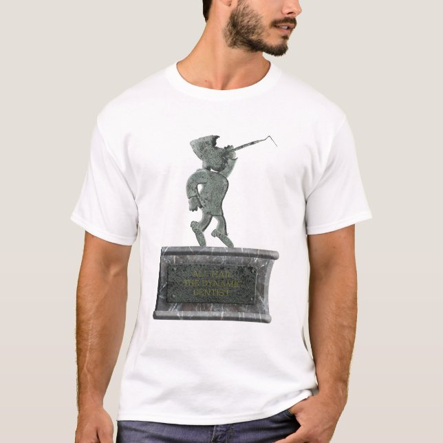 “All hail the dynamic dentist” T Shirt (Framsida)