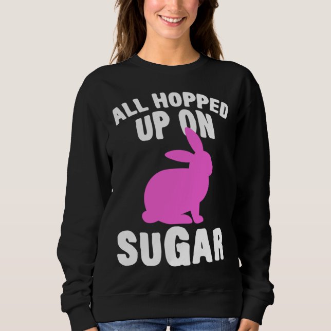All Hopped Up On Sugar Happy Easter Bunny Rabbit E T Shirt (Framsida)