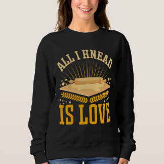 All I Knead Is Love  Bread Baking T Shirt