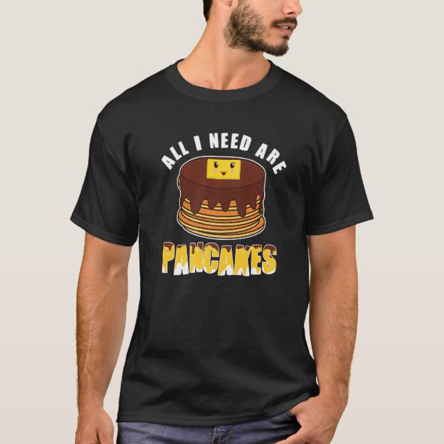 All i need are Pancakes   cute Pancake  2 T Shirt (Framsida)