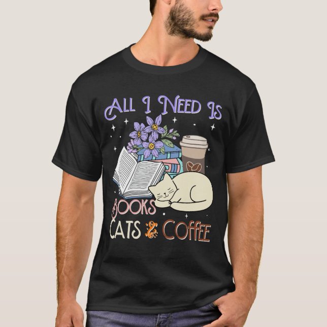 All i need is books cats and coffee t shirt (Framsida)