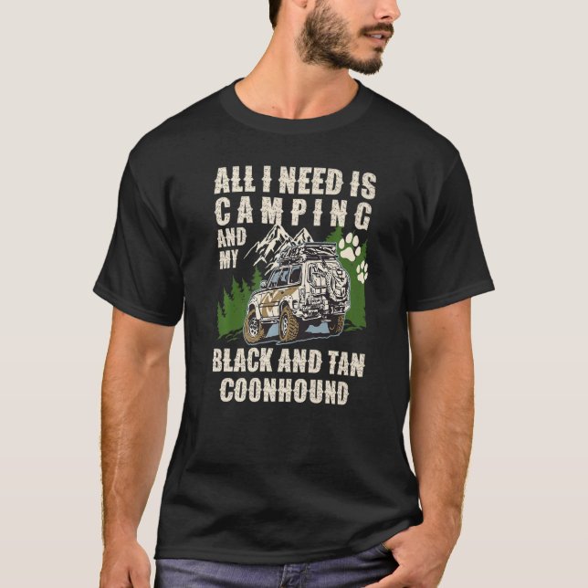 All I Need Is Camping And My BLACK AND TAN COONHOU T Shirt (Framsida)