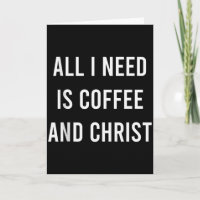 All I Need Is Coffee And Christ Kristna Kyrka G