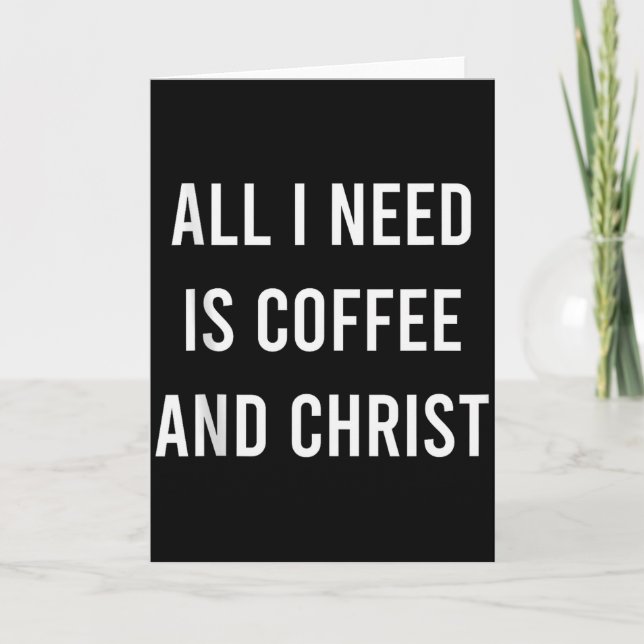 All I Need Is Coffee And Christ Kristna Kyrka G Kort (Framsida)