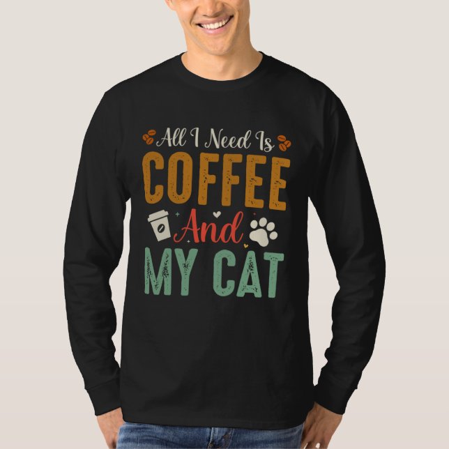 All I Need Is Coffee And My Cat Sarcastic T Shirt (Framsida)