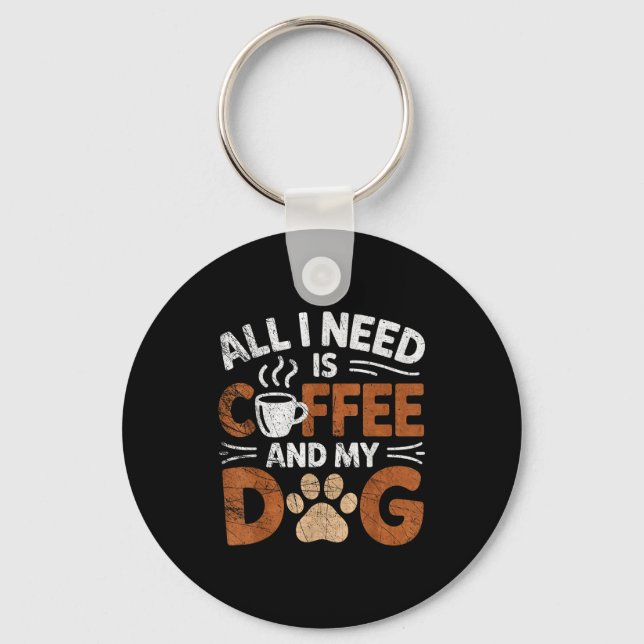 All I Need Is Coffee And My Dog Funny Dogs Lover  Nyckelring (Framsida)