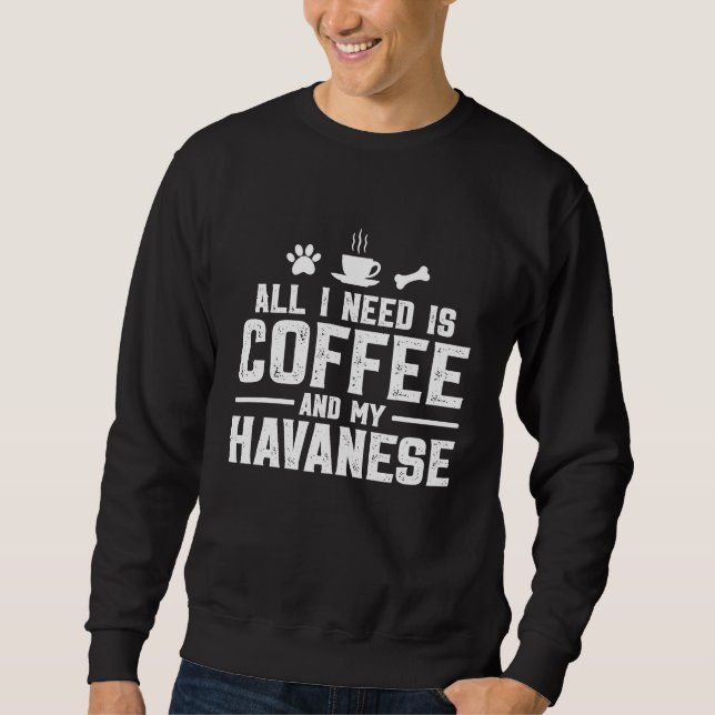 All I need is coffee and my Havanese Lång Ärmad Tröja (Framsida)