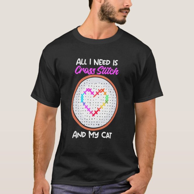 All I Need Is Cross Stitch And My Cat Cross Stitch T Shirt (Framsida)