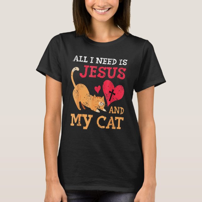 All I Need Is Jesus And My Cat Kitten Kitty Cat Ch T Shirt (Framsida)