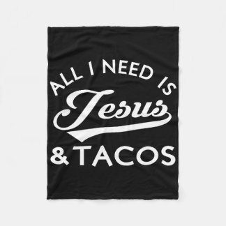 All I Need Is Jesus And Tacos Christian Foodie Cin Fleecefilt