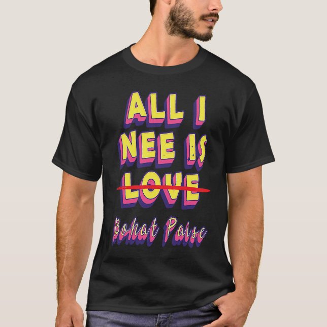 All I Need Is Love  Money  Sarcastic Youth T Shirt (Framsida)